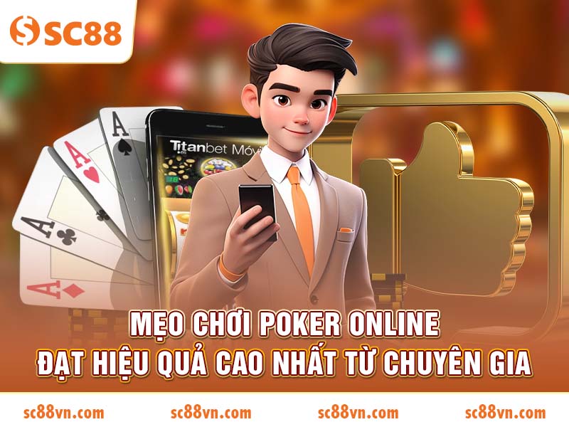 Mẹo chơi Poker Online đạt hiệu quả cao nhất từ chuyên gia