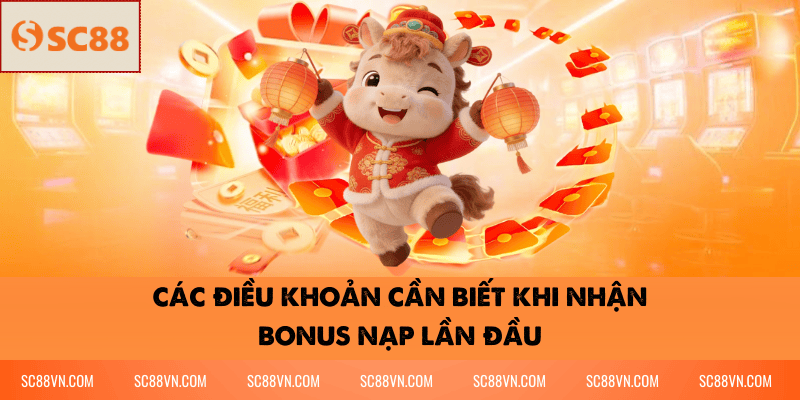 Các Điều Khoản Cần Biết Khi Nhận Bonus Nạp Lần Đầu