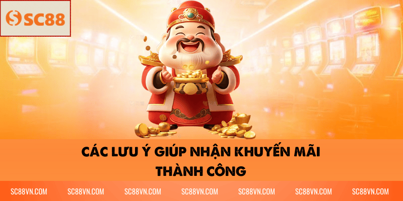 Các Lưu Ý Giúp Nhận Khuyến Mãi Thành Công