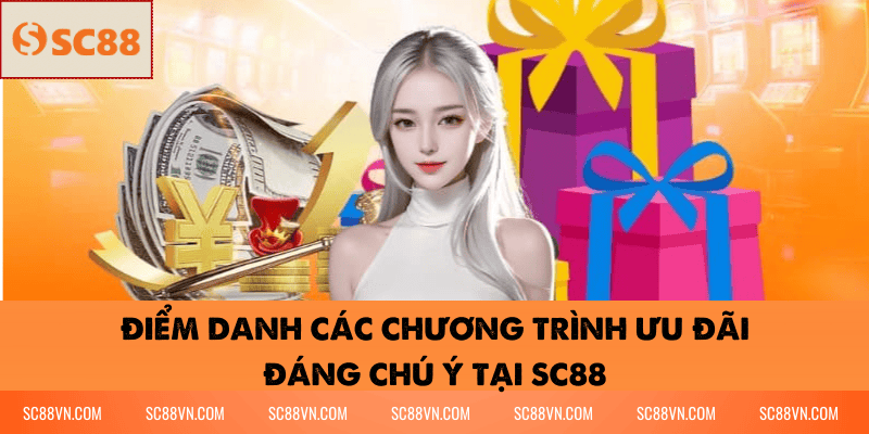Điểm danh các chương trình ưu đãi đáng chú ý tại SC88